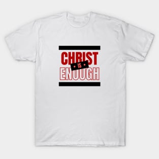 Christ Is Enough | Christian Typography T-Shirt